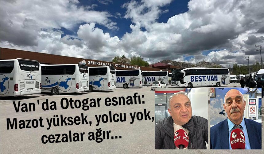 Otogar esnafı: Mazot yüksek, yolcu yok, cezalar ağır