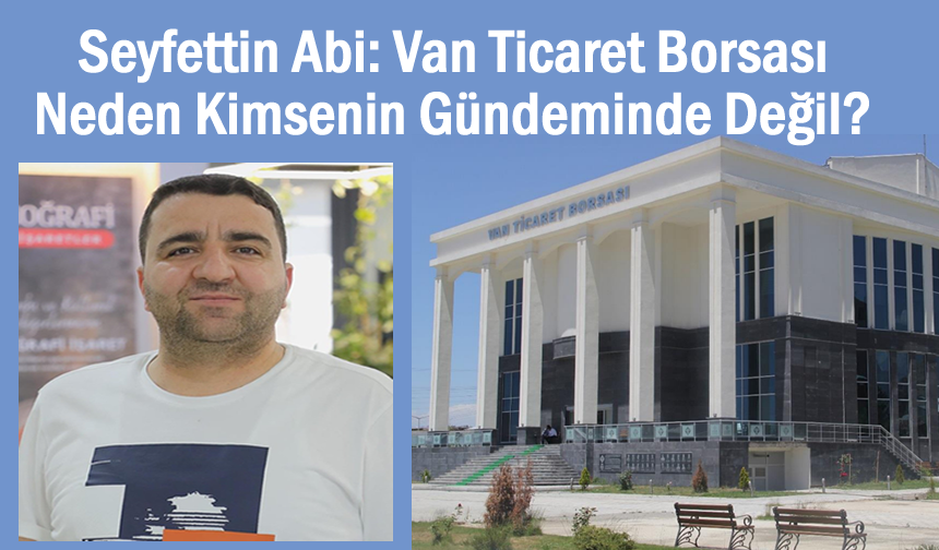Van Ticaret Borsası Seçimleri Neden Gündem Olmuyor?