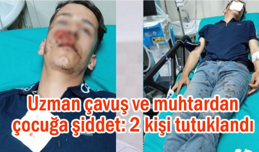 Uzman çavuş ve muhtardan çocuğa şiddet: 2 kişi tutuklandı