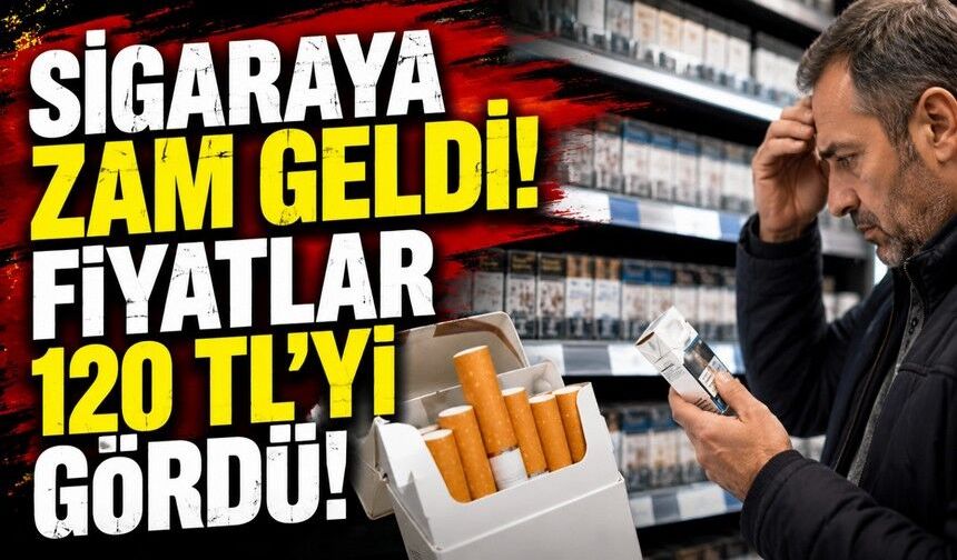 Sigaraya zam geldi! Fiyatlar 120 TL'ye ulaştı