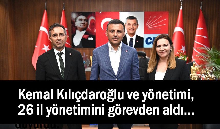 CHP Hakkari ve 25 il başkanı görevden aldı