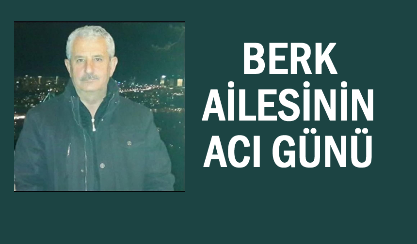 Vanlı iş insanı Necdet Berk’ın acı günü