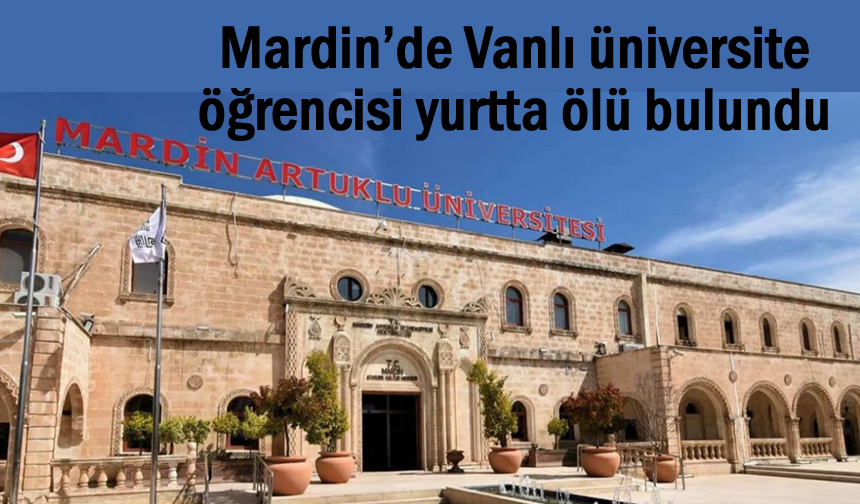 Vanlı öğrenci Mardin'de ölü bulundu