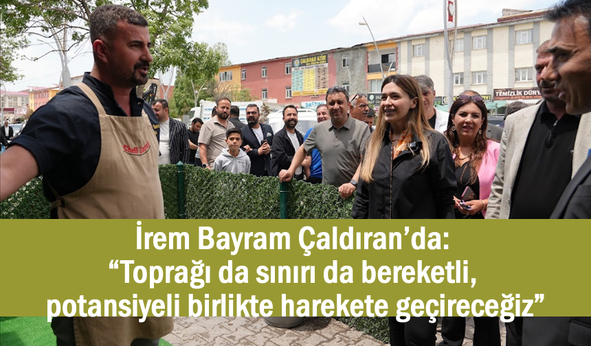 İrem Bayram: Çaldıran bölgenin kalkınma merkezi olabilir