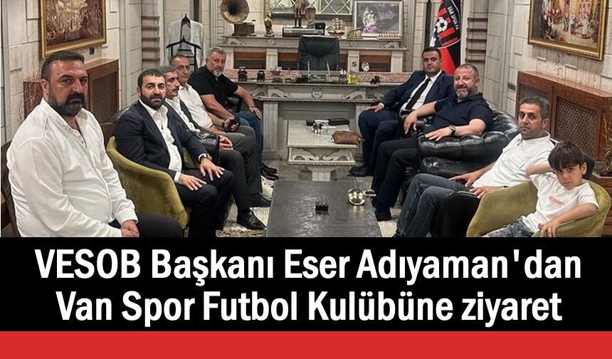 Eser Adıyaman: "Vanspor, Van'ın Ortak Değeridir"