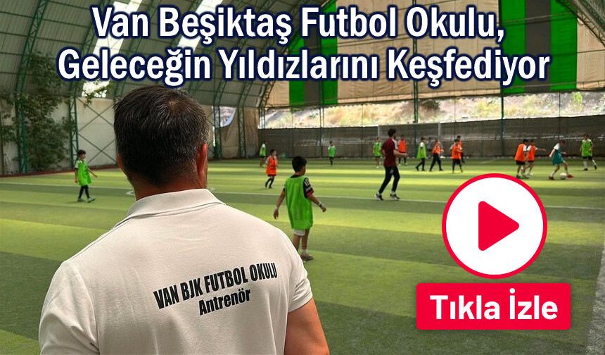 Van'dan Beşiktaş'a Uzanan Futbol Yolculuğu
