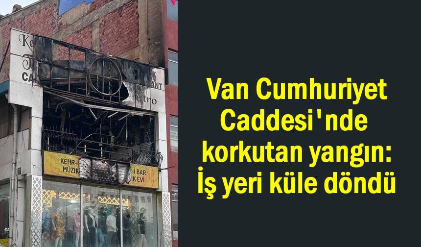 Van şehir merkezindeki yangın paniğe neden oldu
