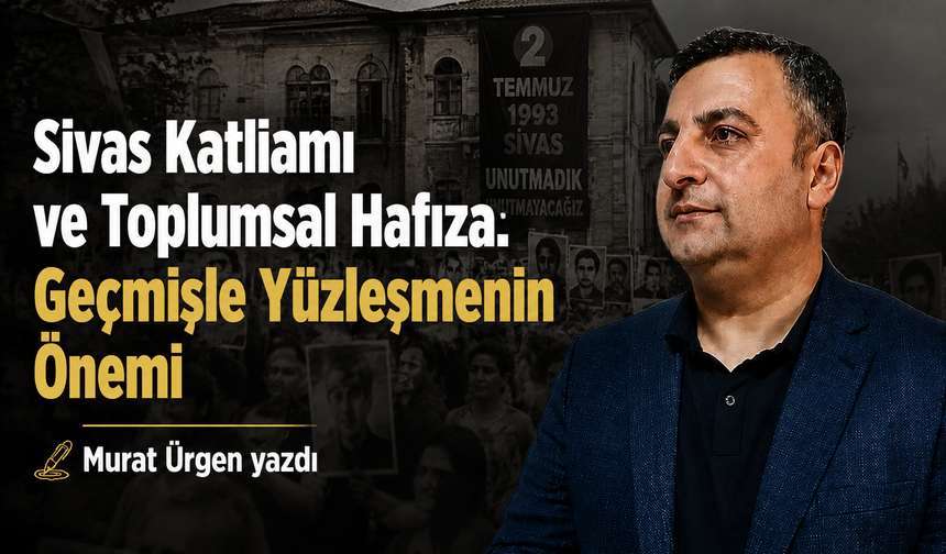 Sivas Madımak Katliamı Neden Unutulmamalı? 2 Temmuz'un Anlamı