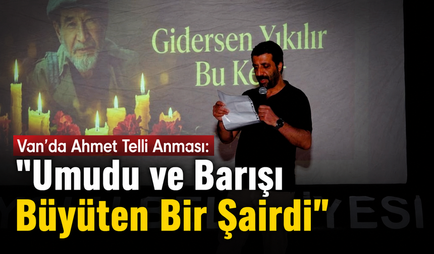 Ahmet Telli'nin şiirleri Van evlerinde yankılandı