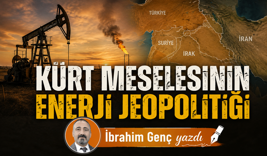 Kürt meselesinin enerji jeopolitiği
