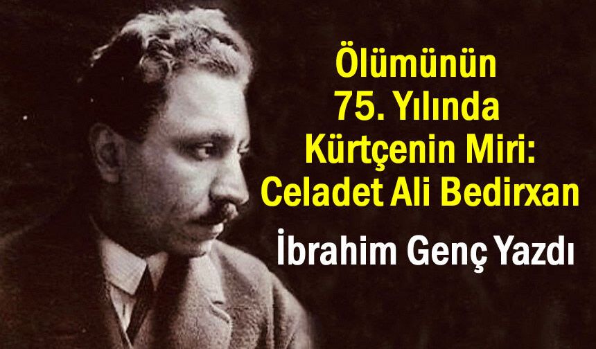 Kürtçenin Miri: Celadet Ali Bedirxan