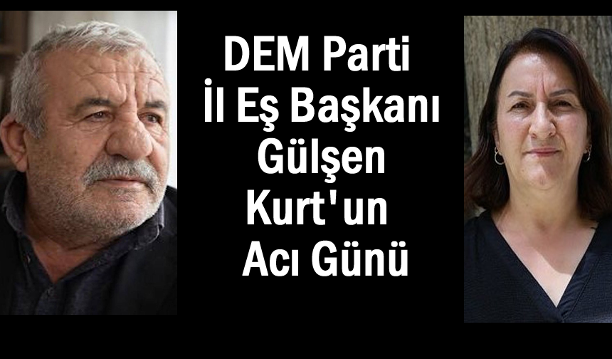 DEM Parti İl Eş Başkanının Acı Günü
