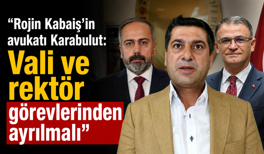 Karabulut: "Vali ve rektör görevlerinden ayrılmalı"