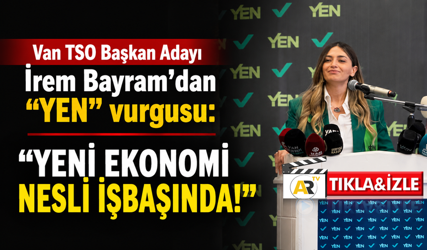 İrem Bayram: “Van için sorumluluk almaya hazırız”