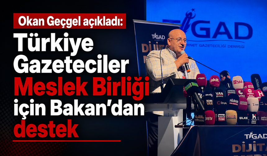 TİGAD’dan tarihi adım: Gazeteciler Meslek Birliği kuruluyor