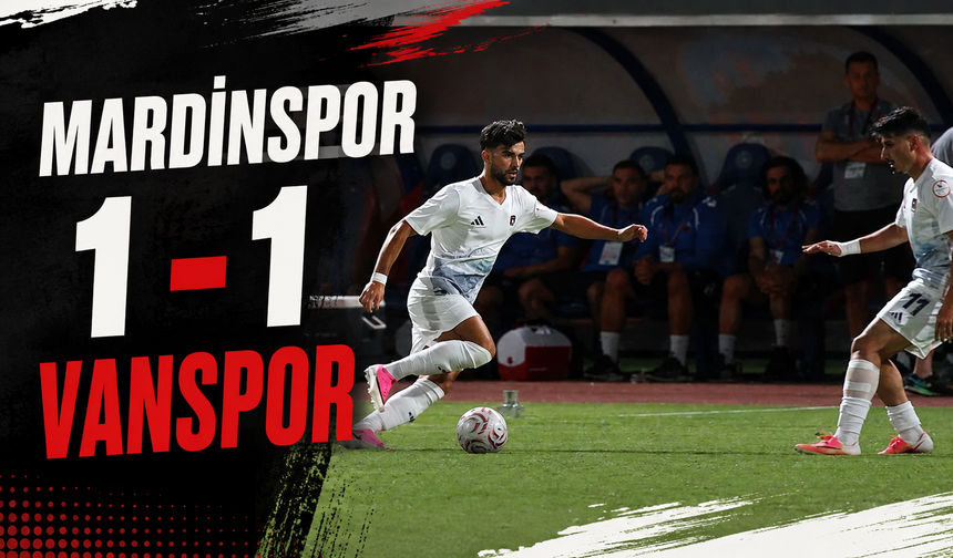 Vanspor ile Mardinspor FK 1-1 berabere kaldı