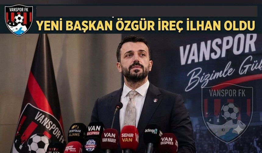 Vanspor Özgür İreç İlhan'a Emanet!