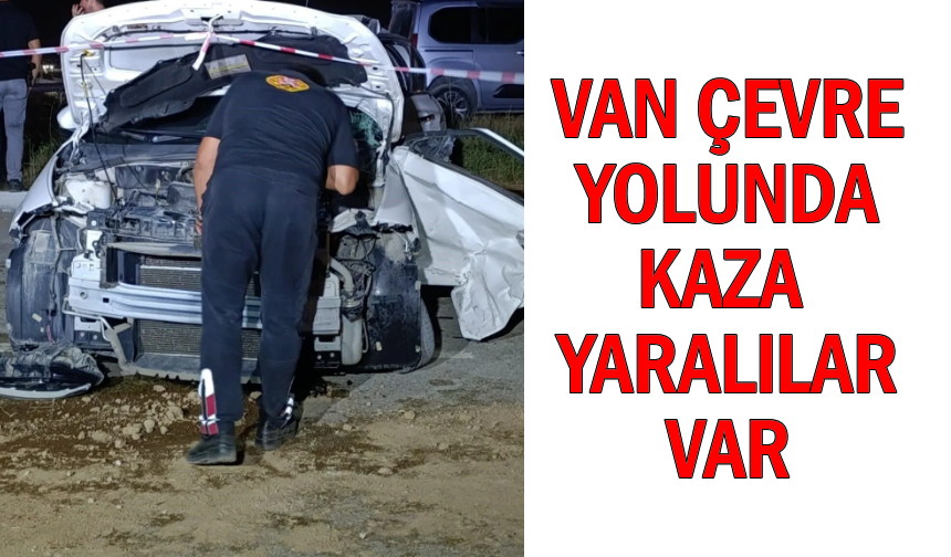 Van Çevre yolu’nda kaza: Yaralılar var