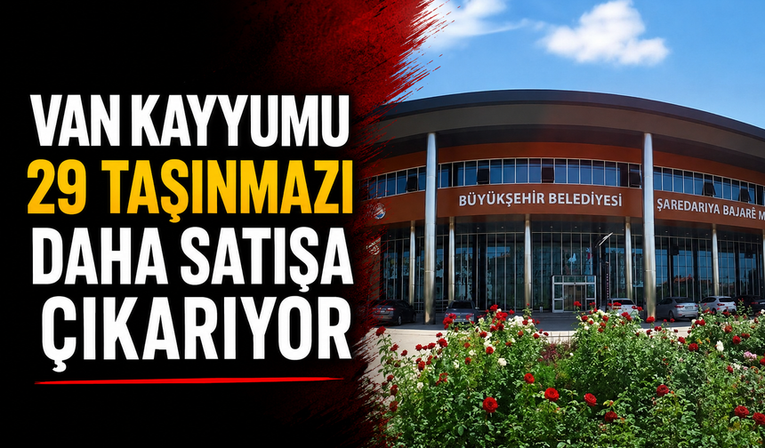 Van kayyumu 29 taşınmazı daha satışa çıkarıyor