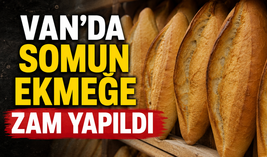 Van’da ekmeğe yeni zam geldi