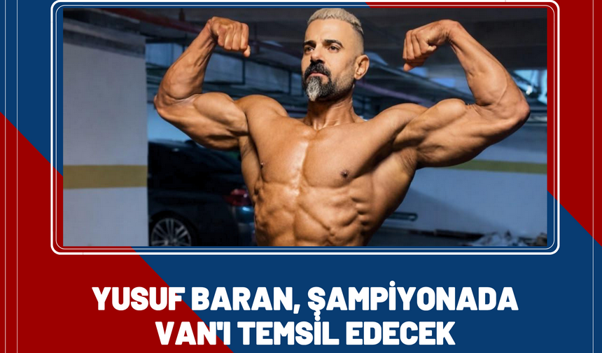 Yusuf Baran şampiyonada Van'ı temsil edecek