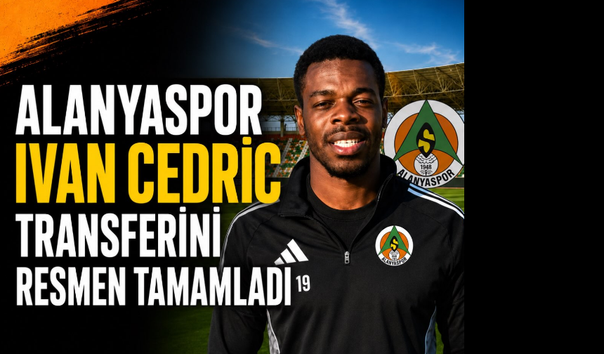 Ivan Cedric Süperlig takımı Alanyaya transfer oldu
