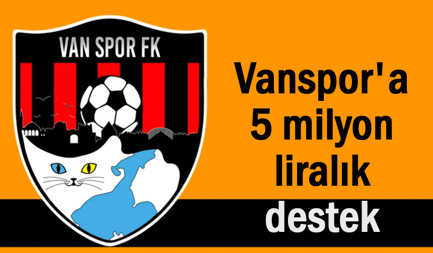 Vanspor FK'ye 5 milyon liralık destek