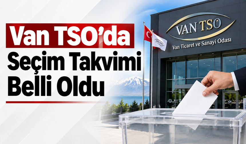 Van TSO'da Seçim Takvimi Belli Oldu