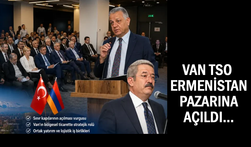 VAN TSO'nun Ermenistan temasları sürüyor!