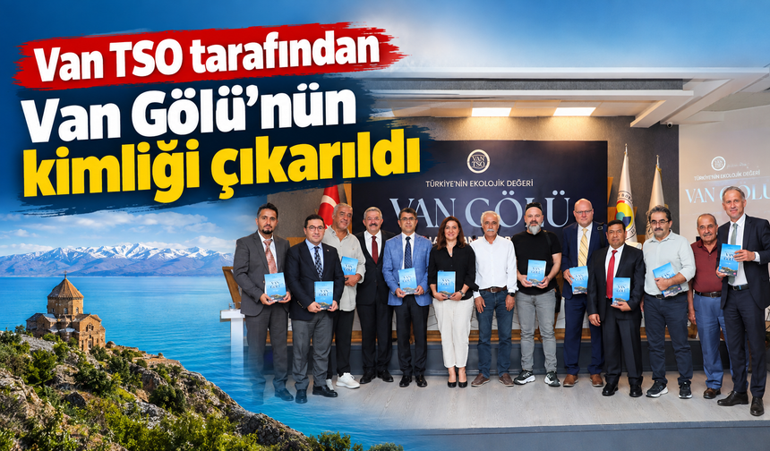 Van TSO tarafından Van Gölü’nün kimliği çıkarıldı
