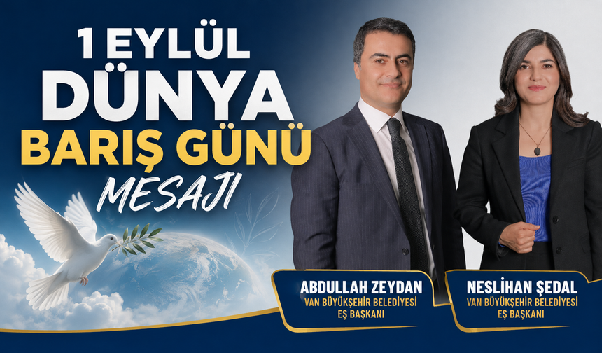 Şedal ve Zeydan’dan 1 Eylül Dünya Barış Günü mesajı