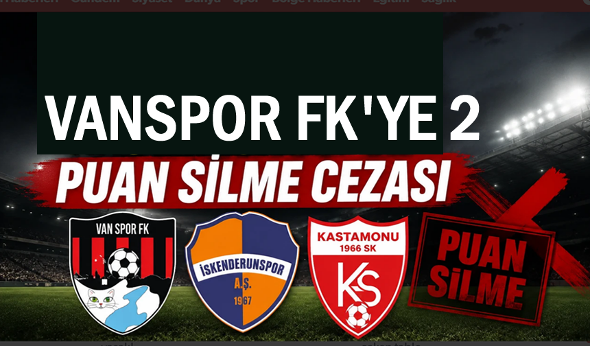 Vanspor FK’ya şok: 2 puanı silindi!
