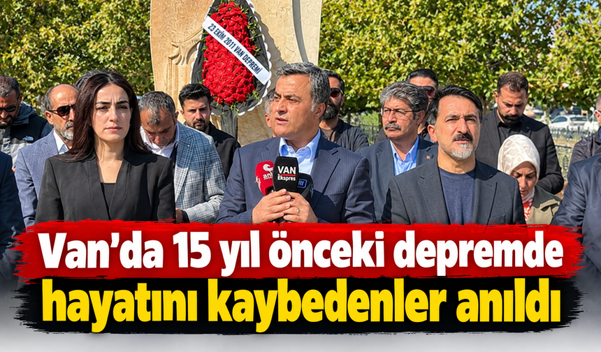 Van'da 15 yıl önceki depremde hayatını kaybedenler anıldı