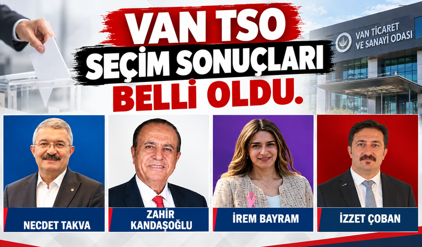Van TSO Seçimlerini Necdet Takva Kazandı