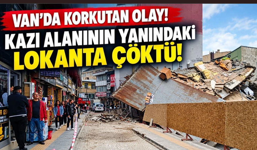 Van’da kazı paniği: Lokantada çökme meydana geldi