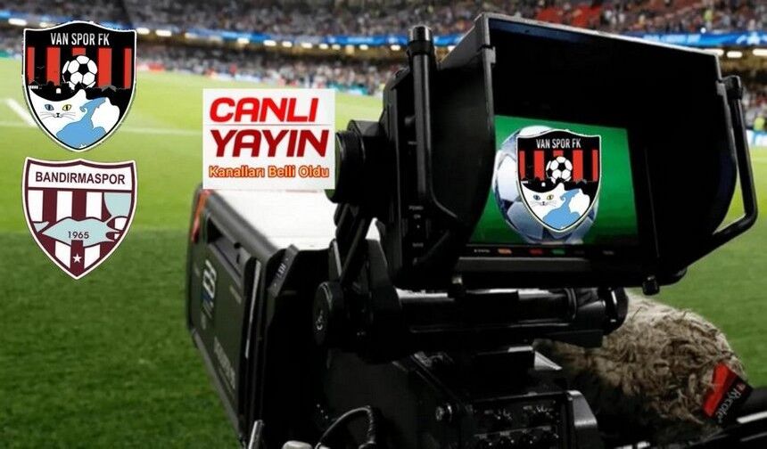 Vanspor-Bandırmaspor: Maç saati ve yayın kanalı belli oldu