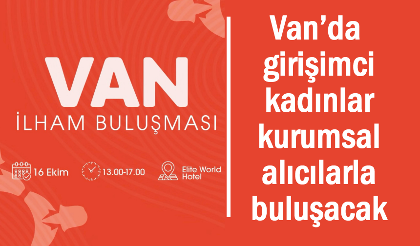 Van’da girişimci kadınlar kurumsal alıcılarla buluşacak