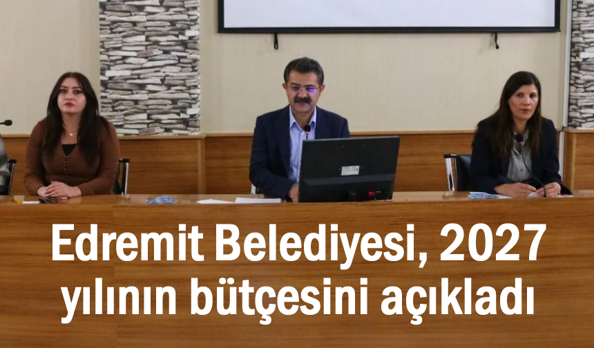 Belediye 2027 yılının bütçesini açıkladı