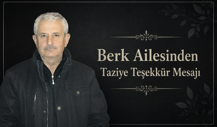 Berk Ailesinden Taziye Teşekkür Mesajı