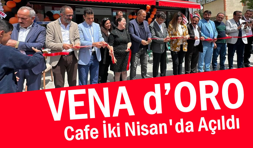 VENA d’ORO Cafe İki Nisan'da Açıldı