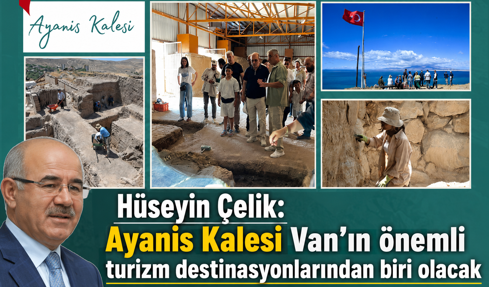 Hüseyin Çelik, Ayanis Kalesi kazılarını ziyaret etti