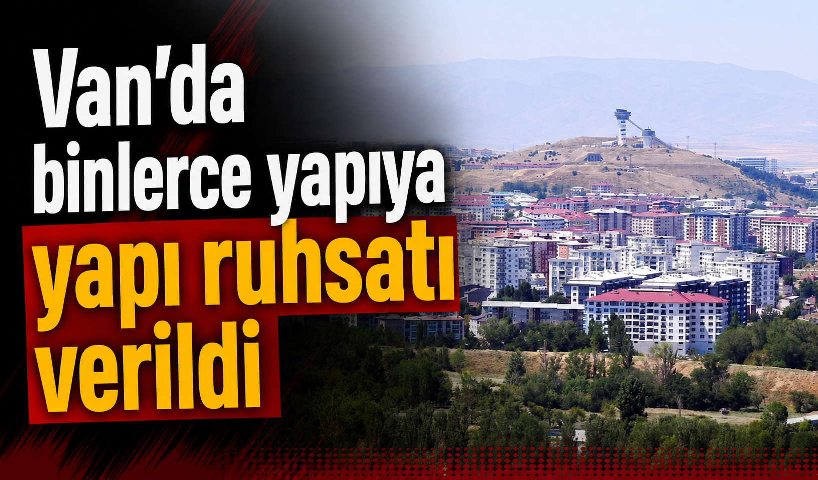 Van’da 5 bin 772 yapıya yapı ruhsatı verildi