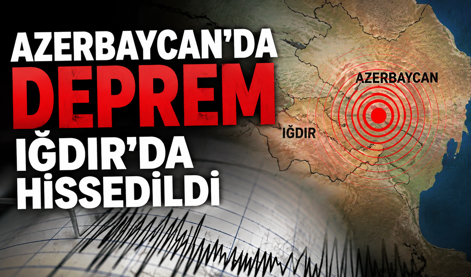 Azerbaycan'daki deprem Iğdır'da hissedildi