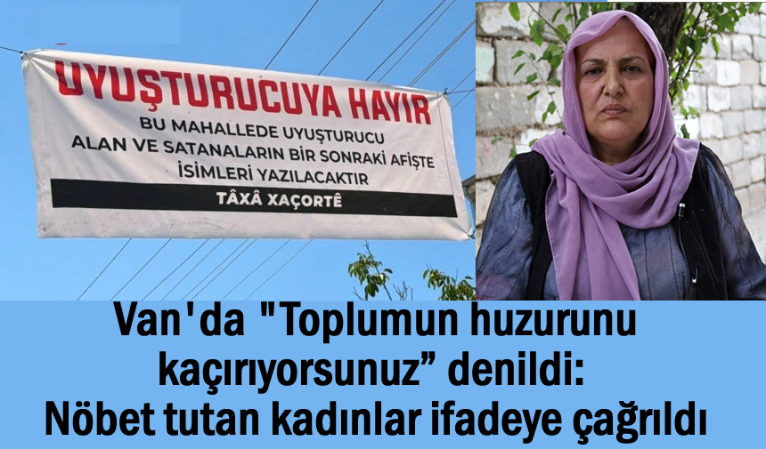 Van'da nöbet tutan kadınlar ifadeye çağrıldı