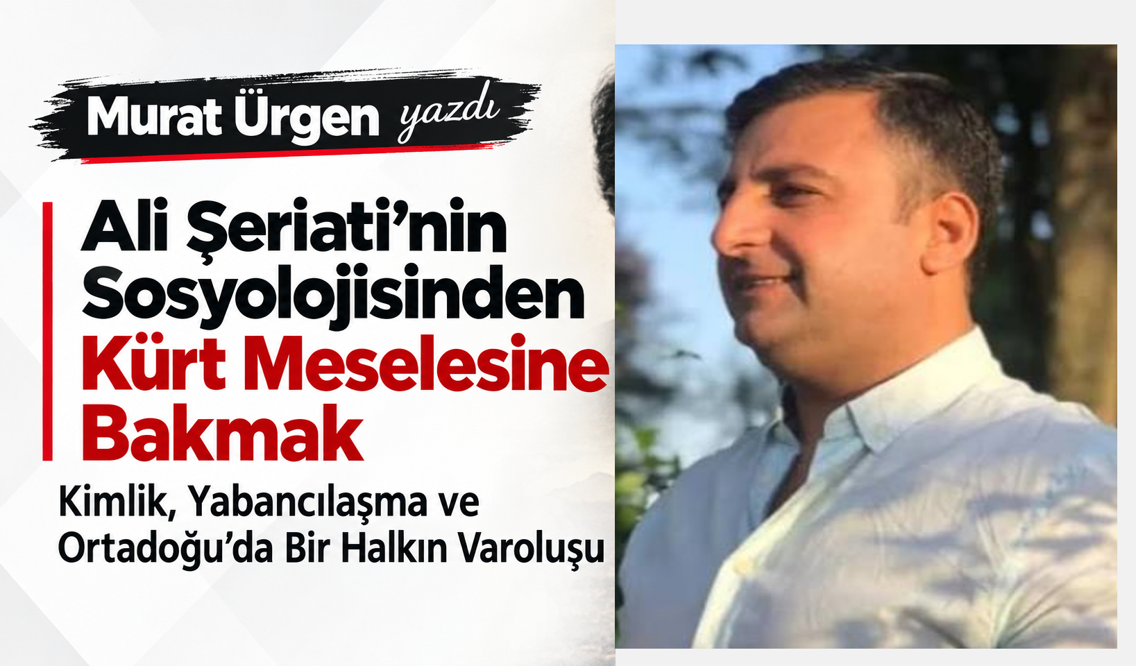 Ali şeriati’nin sosyolojisinden Kürt meselesine bakmak