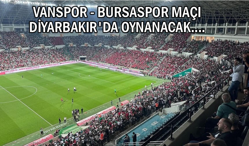 Vanspor - Bursaspor maçı 29 Kasım'da Diyarbakır’da
